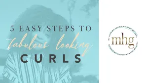 5 Easy Steps to Fabulous Curls