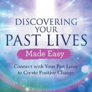 Discovering Your Past Lives Made Easy